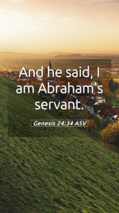 Picture 05 - Genesis 24:34 ASV Mobile Phone Wallpaper - And he said, I am Abraham's - Mobile Bible Verse Wallpaper