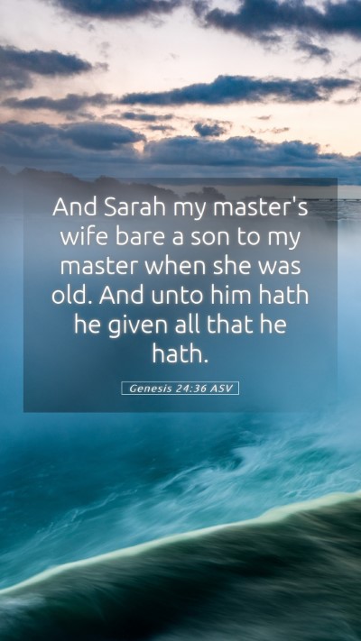 Picture 05 - Genesis 24:36 ASV Mobile Phone Wallpaper - And Sarah my master's wife bare a son to my - Mobile Bible Verse Wallpaper