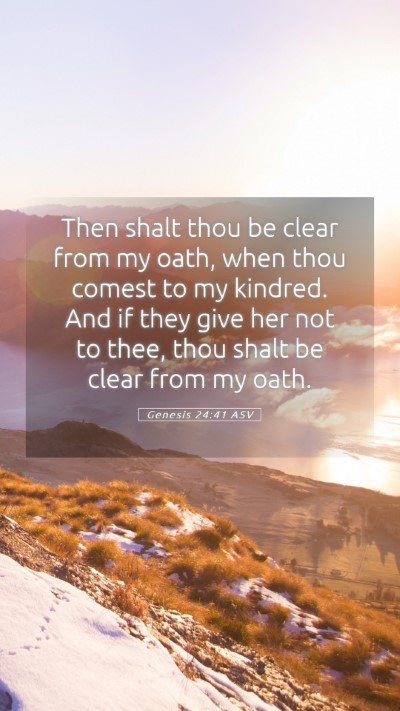 Picture 05 - Genesis 24:41 ASV Mobile Phone Wallpaper - Then shalt thou be clear from my oath, when thou - Mobile Bible Verse Wallpaper