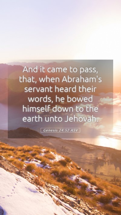 Picture 05 - Genesis 24:52 ASV Mobile Phone Wallpaper - And it came to pass, that, when Abraham's servant - Mobile Bible Verse Wallpaper