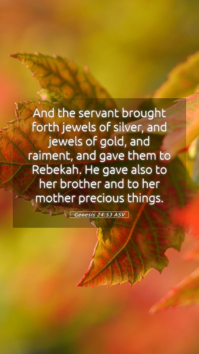 Picture 05 - Genesis 24:53 ASV Mobile Phone Wallpaper - And the servant brought forth jewels of silver, - Mobile Bible Verse Wallpaper