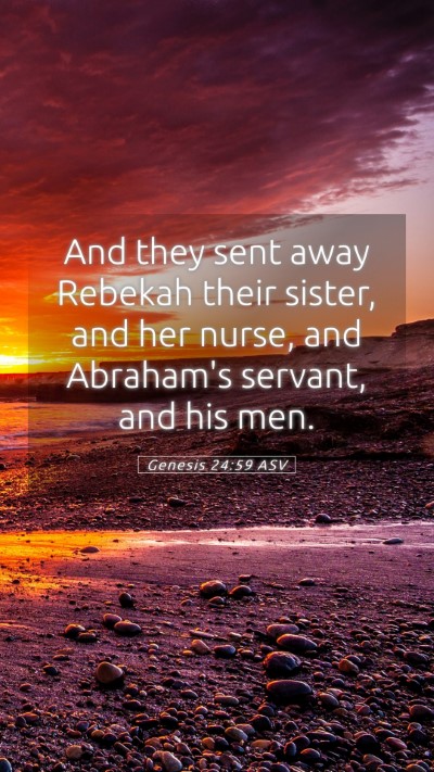 Picture 05 - Genesis 24:59 ASV Mobile Phone Wallpaper - And they sent away Rebekah their sister, and her - Mobile Bible Verse Wallpaper