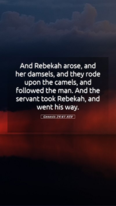 Picture 05 - Genesis 24:61 ASV Mobile Phone Wallpaper - And Rebekah arose, and her damsels, and they rode - Mobile Bible Verse Wallpaper