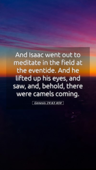 Picture 05 - Genesis 24:63 ASV Mobile Phone Wallpaper - And Isaac went out to meditate in the field at - Mobile Bible Verse Wallpaper