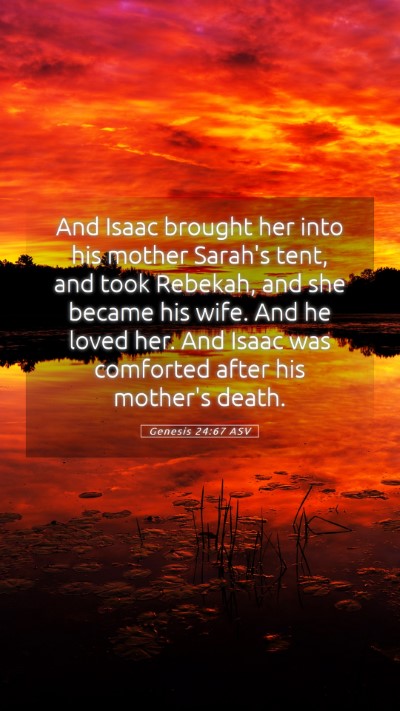Picture 05 - Genesis 24:67 ASV Mobile Phone Wallpaper - And Isaac brought her into his mother Sarah's - Mobile Bible Verse Wallpaper