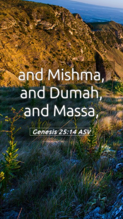 Picture 05 - Genesis 25:14 ASV Mobile Phone Wallpaper - and Mishma, and Dumah, and - Mobile Bible Verse Wallpaper