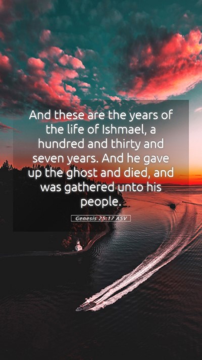 Picture 05 - Genesis 25:17 ASV Mobile Phone Wallpaper - And these are the years of the life of Ishmael, a - Mobile Bible Verse Wallpaper