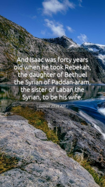 Picture 05 - Genesis 25:20 ASV Mobile Phone Wallpaper - And Isaac was forty years old when he took - Mobile Bible Verse Wallpaper