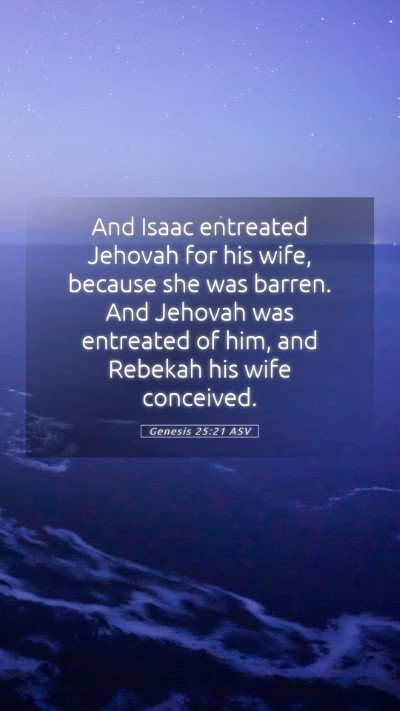 Picture 05 - Genesis 25:21 ASV Mobile Phone Wallpaper - And Isaac entreated Jehovah for his wife, because - Mobile Bible Verse Wallpaper