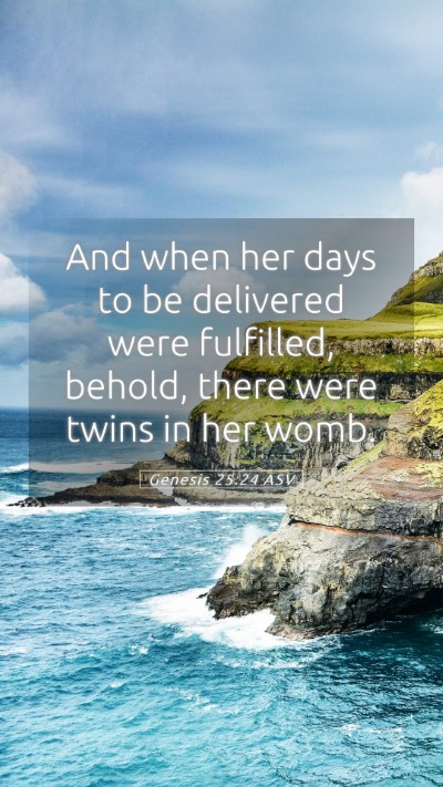Picture 05 - Genesis 25:24 ASV Mobile Phone Wallpaper - And when her days to be delivered were fulfilled, - Mobile Bible Verse Wallpaper