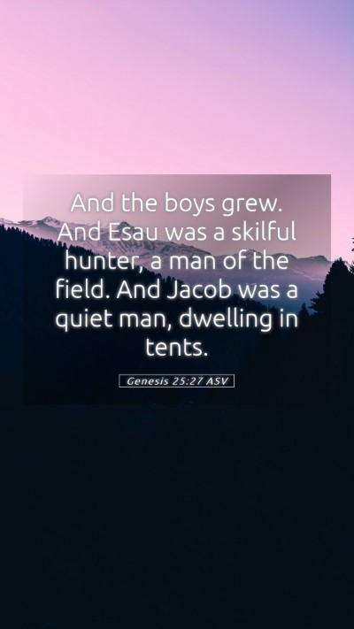 Picture 05 - Genesis 25:27 ASV Mobile Phone Wallpaper - And the boys grew. And Esau was a skilful hunter, - Mobile Bible Verse Wallpaper