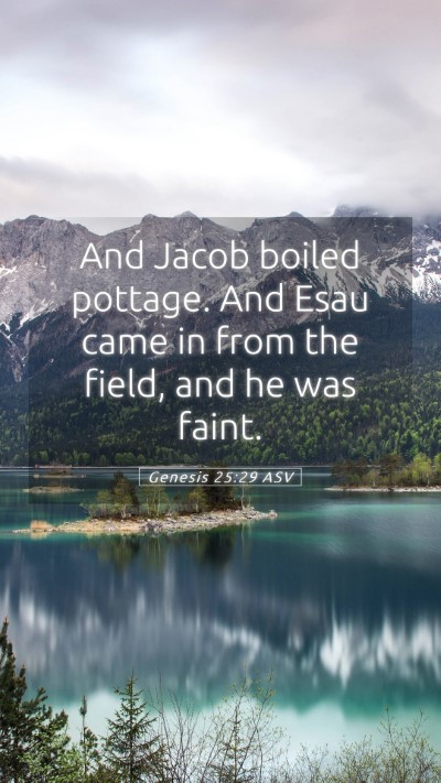 Picture 05 - Genesis 25:29 ASV Mobile Phone Wallpaper - And Jacob boiled pottage. And Esau came in from - Mobile Bible Verse Wallpaper