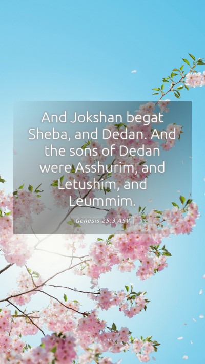 Picture 05 - Genesis 25:3 ASV Mobile Phone Wallpaper - And Jokshan begat Sheba, and Dedan. And the sons - Mobile Bible Verse Wallpaper