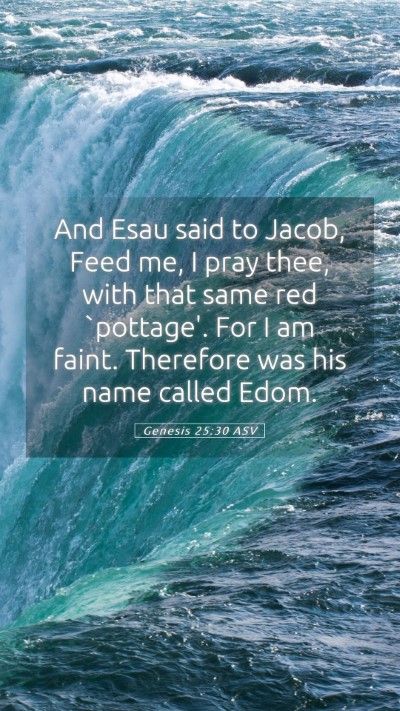 Picture 05 - Genesis 25:30 ASV Mobile Phone Wallpaper - And Esau said to Jacob, Feed me, I pray thee, - Mobile Bible Verse Wallpaper