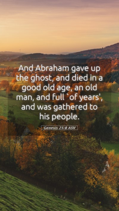 Picture 05 - Genesis 25:8 ASV Mobile Phone Wallpaper - And Abraham gave up the ghost, and died in a good - Mobile Bible Verse Wallpaper