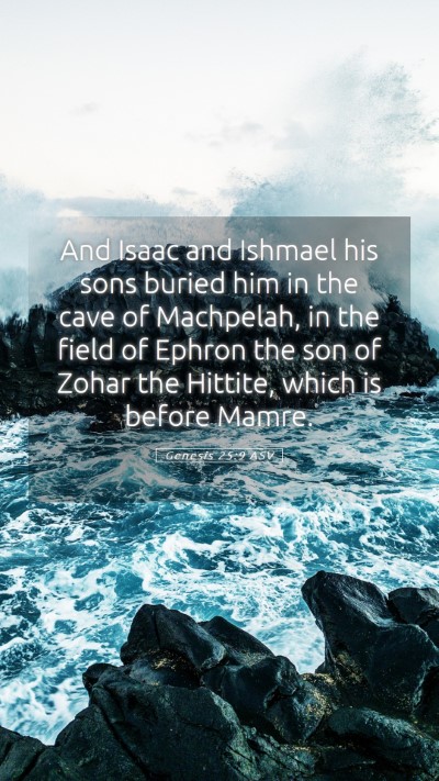 Picture 05 - Genesis 25:9 ASV Mobile Phone Wallpaper - And Isaac and Ishmael his sons buried him in the - Mobile Bible Verse Wallpaper