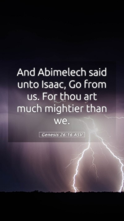 Picture 05 - Genesis 26:16 ASV Mobile Phone Wallpaper - And Abimelech said unto Isaac, Go from us. For - Mobile Bible Verse Wallpaper