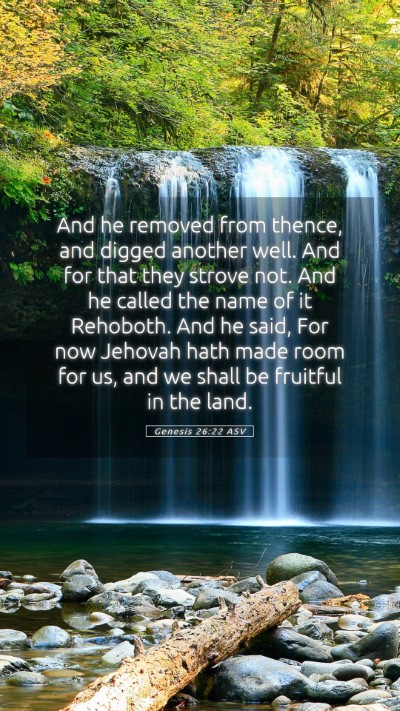 Picture 05 - Genesis 26:22 ASV Mobile Phone Wallpaper - And he removed from thence, and digged another - Mobile Bible Verse Wallpaper