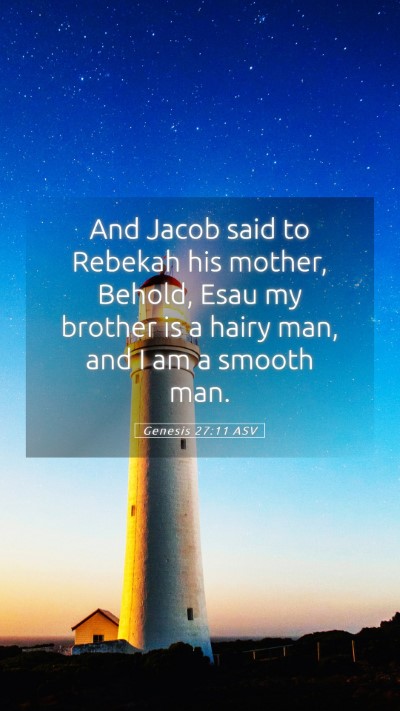 Picture 05 - Genesis 27:11 ASV Mobile Phone Wallpaper - And Jacob said to Rebekah his mother, Behold, - Mobile Bible Verse Wallpaper