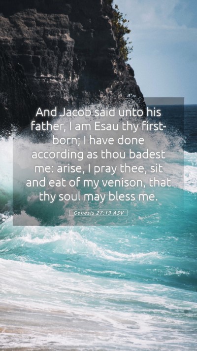 Picture 05 - Genesis 27:19 ASV Mobile Phone Wallpaper - And Jacob said unto his father, I am Esau thy - Mobile Bible Verse Wallpaper