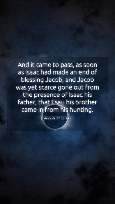 Picture 05 - Genesis 27:30 ASV Mobile Phone Wallpaper - And it came to pass, as soon as Isaac had made an - Mobile Bible Verse Wallpaper