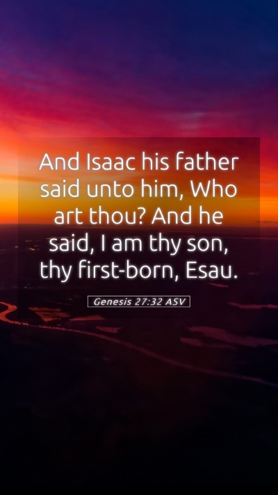 Picture 05 - Genesis 27:32 ASV Mobile Phone Wallpaper - And Isaac his father said unto him, Who art thou? - Mobile Bible Verse Wallpaper