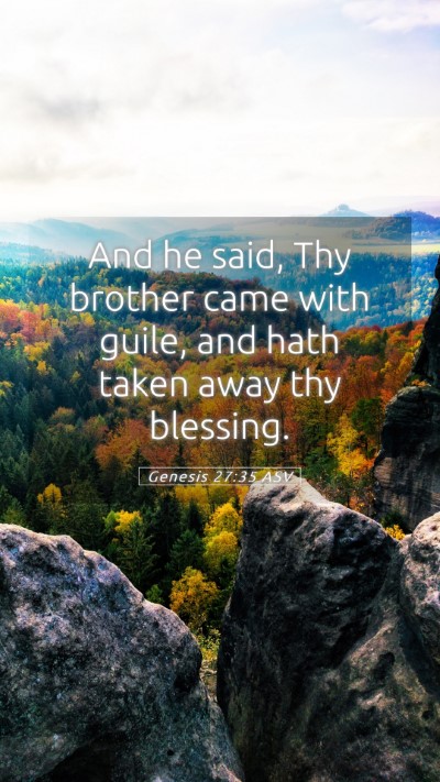 Picture 05 - Genesis 27:35 ASV Mobile Phone Wallpaper - And he said, Thy brother came with guile, and - Mobile Bible Verse Wallpaper