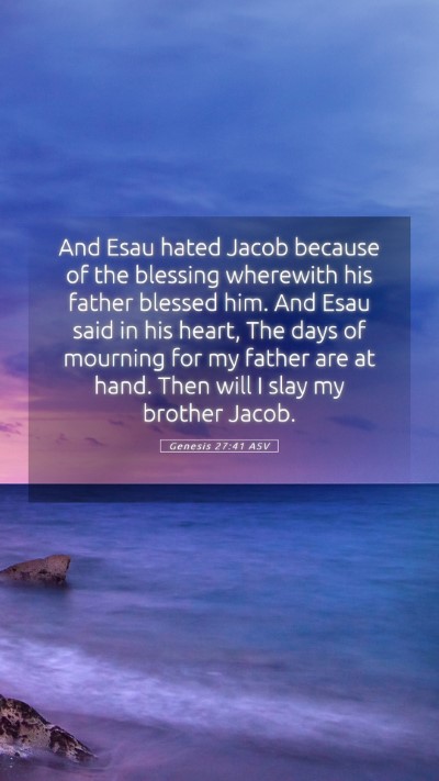 Picture 05 - Genesis 27:41 ASV Mobile Phone Wallpaper - And Esau hated Jacob because of the blessing - Mobile Bible Verse Wallpaper