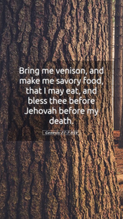 Picture 05 - Genesis 27:7 ASV Mobile Phone Wallpaper - Bring me venison, and make me savory food, that I - Mobile Bible Verse Wallpaper