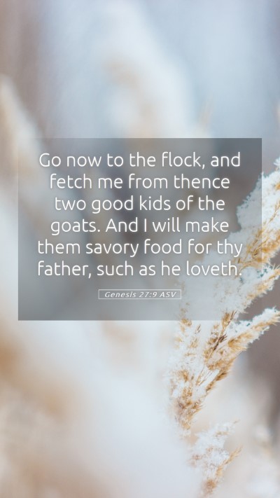Picture 05 - Genesis 27:9 ASV Mobile Phone Wallpaper - Go now to the flock, and fetch me from thence two - Mobile Bible Verse Wallpaper