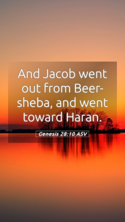 Picture 05 - Genesis 28:10 ASV Mobile Phone Wallpaper - And Jacob went out from Beer-sheba, and went - Mobile Bible Verse Wallpaper