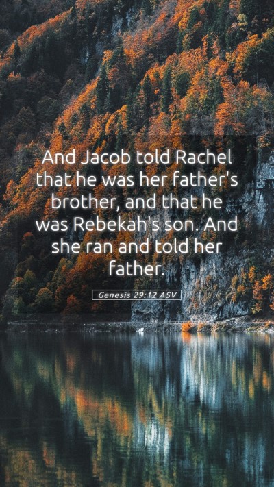 Picture 05 - Genesis 29:12 ASV Mobile Phone Wallpaper - And Jacob told Rachel that he was her father's - Mobile Bible Verse Wallpaper