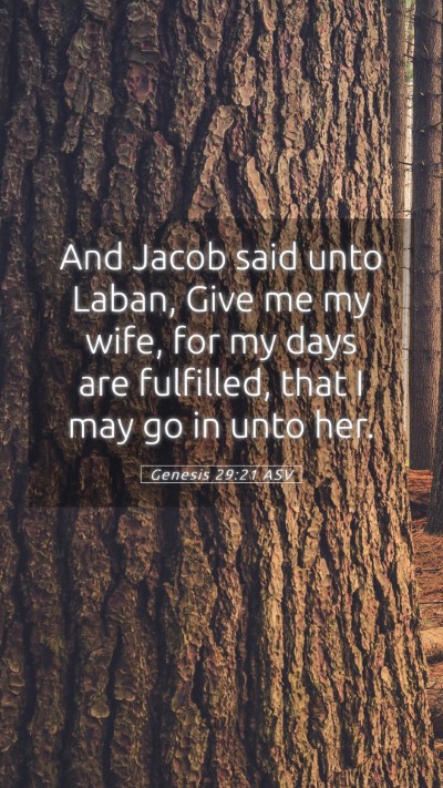 Picture 05 - Genesis 29:21 ASV Mobile Phone Wallpaper - And Jacob said unto Laban, Give me my wife, for - Mobile Bible Verse Wallpaper