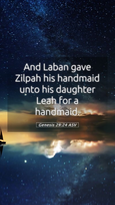 Picture 05 - Genesis 29:24 ASV Mobile Phone Wallpaper - And Laban gave Zilpah his handmaid unto his - Mobile Bible Verse Wallpaper