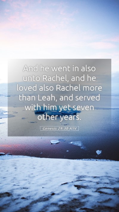 Picture 05 - Genesis 29:30 ASV Mobile Phone Wallpaper - And he went in also unto Rachel, and he loved - Mobile Bible Verse Wallpaper