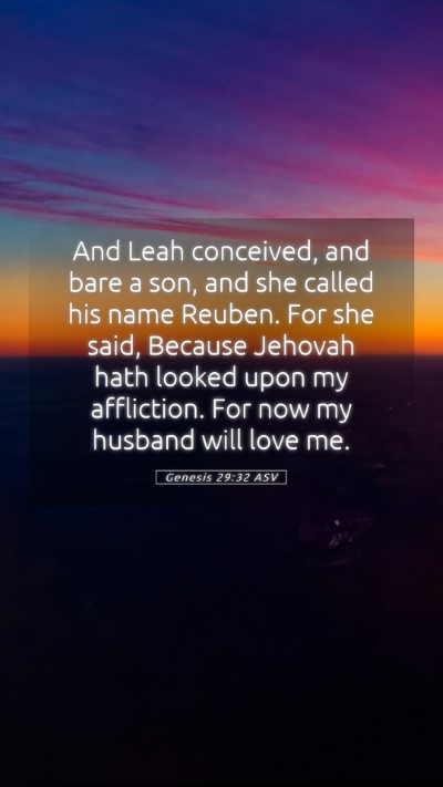 Picture 05 - Genesis 29:32 ASV Mobile Phone Wallpaper - And Leah conceived, and bare a son, and she - Mobile Bible Verse Wallpaper