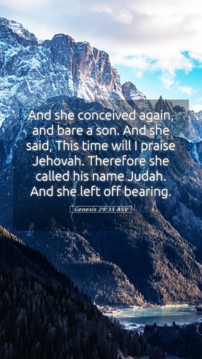 Picture 05 - Genesis 29:35 ASV Mobile Phone Wallpaper - And she conceived again, and bare a son. And she - Mobile Bible Verse Wallpaper