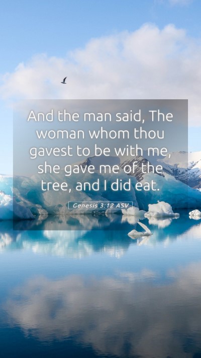Picture 05 - Genesis 3:12 ASV Mobile Phone Wallpaper - And the man said, The woman whom thou gavest to - Mobile Bible Verse Wallpaper