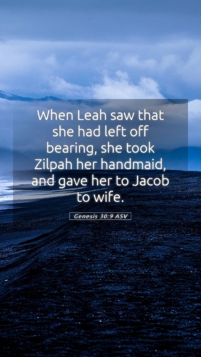 Picture 05 - Genesis 30:9 ASV Mobile Phone Wallpaper - When Leah saw that she had left off bearing, she - Mobile Bible Verse Wallpaper