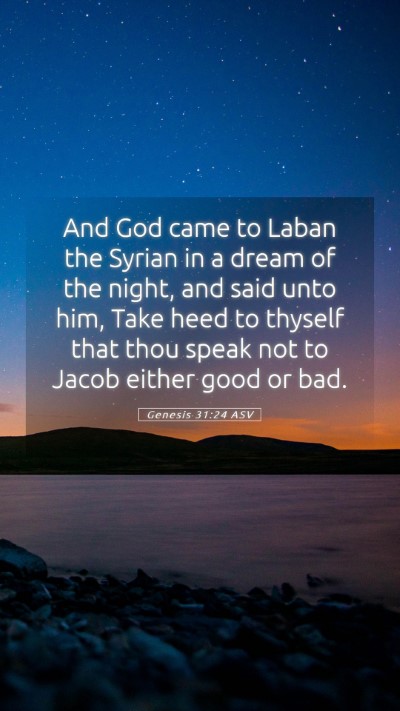 Picture 05 - Genesis 31:24 ASV Mobile Phone Wallpaper - And God came to Laban the Syrian in a dream of - Mobile Bible Verse Wallpaper
