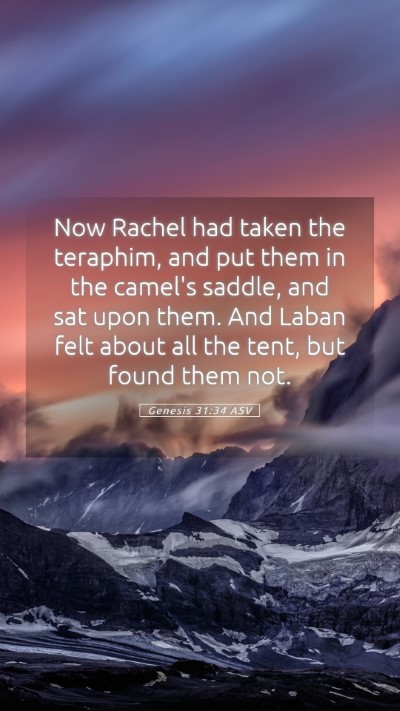 Picture 05 - Genesis 31:34 ASV Mobile Phone Wallpaper - Now Rachel had taken the teraphim, and put them - Mobile Bible Verse Wallpaper
