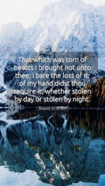 Picture 05 - Genesis 31:39 ASV Mobile Phone Wallpaper - That which was torn of beasts I brought not unto - Mobile Bible Verse Wallpaper
