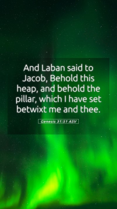 Picture 05 - Genesis 31:51 ASV Mobile Phone Wallpaper - And Laban said to Jacob, Behold this heap, and - Mobile Bible Verse Wallpaper