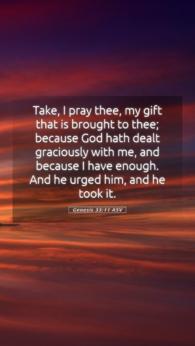 Picture 05 - Genesis 33:11 ASV Mobile Phone Wallpaper - Take, I pray thee, my gift that is brought to - Mobile Bible Verse Wallpaper