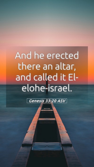 Picture 05 - Genesis 33:20 ASV Mobile Phone Wallpaper - And he erected there an altar, and called it - Mobile Bible Verse Wallpaper