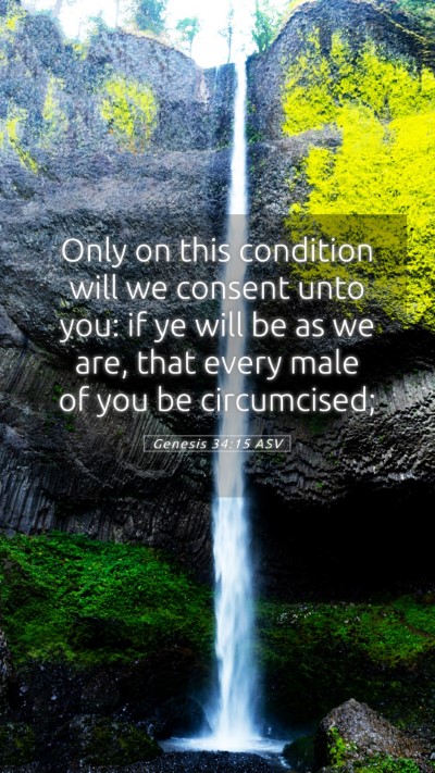 Picture 05 - Genesis 34:15 ASV Mobile Phone Wallpaper - Only on this condition will we consent unto you: - Mobile Bible Verse Wallpaper