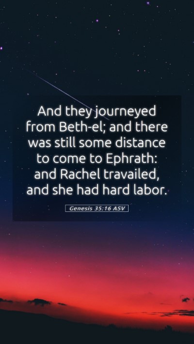 Picture 05 - Genesis 35:16 ASV Mobile Phone Wallpaper - And they journeyed from Beth-el; and there was - Mobile Bible Verse Wallpaper