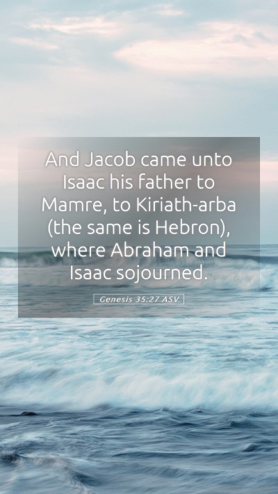Picture 05 - Genesis 35:27 ASV Mobile Phone Wallpaper - And Jacob came unto Isaac his father to Mamre, to - Mobile Bible Verse Wallpaper