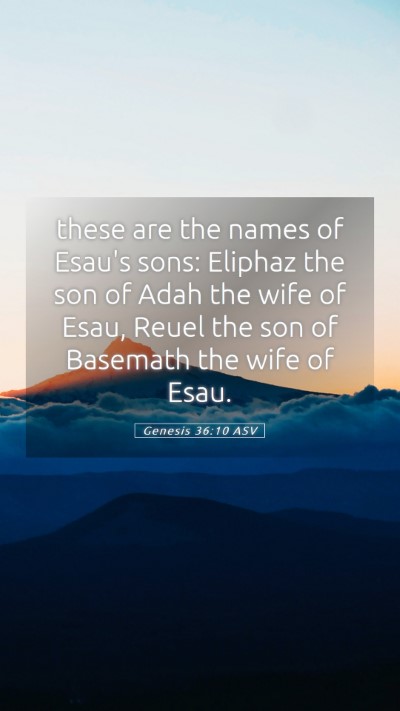 Picture 05 - Genesis 36:10 ASV Mobile Phone Wallpaper - these are the names of Esau's sons: Eliphaz the - Mobile Bible Verse Wallpaper