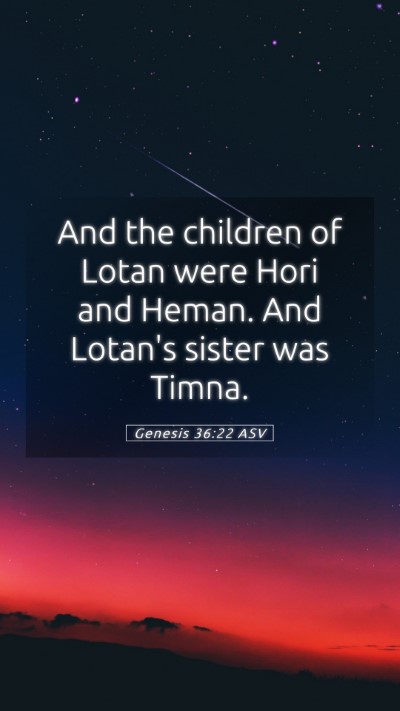 Picture 05 - Genesis 36:22 ASV Mobile Phone Wallpaper - And the children of Lotan were Hori and Heman. - Mobile Bible Verse Wallpaper